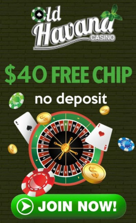 Exclusive No Deposit Bonus Old Havana Casino: $40 Free Chip