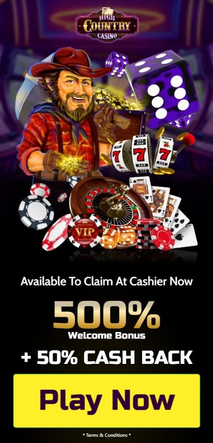 High Country Casino | Welcome Bonus 500% + 50% Cas Back