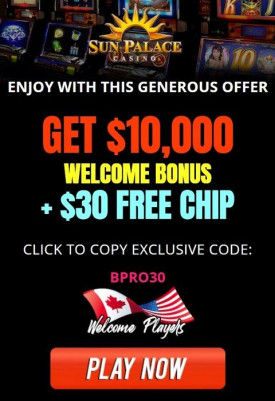 Welcome Bonus at Sun Palace Casino: $10000 + $30 Free Chip