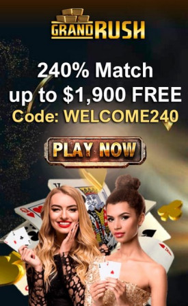 240% Up To $1900 Welcome Bonus at Grand Rush Casino