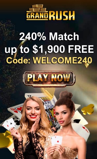 240% Up To $1900 Welcome Bonus at Grand Rush Casino