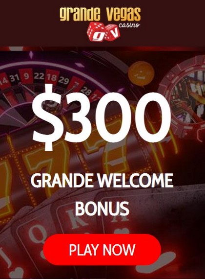 $300 Welcome Bonus for US Players at Grande Vegas Casino